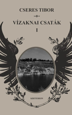 Cseres Tibor - V�zaknai csat�k I-II.