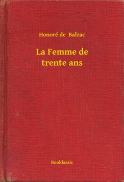 Honoré De Balzac - La Femme de trente ans