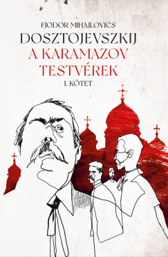 Fjodor Mihajlovics Dosztojevszkij - A Karamazov testvrek I-II.