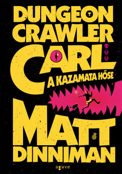 Matt Dinniman - Dungeon Crawler Carl - A kazamata h�se
