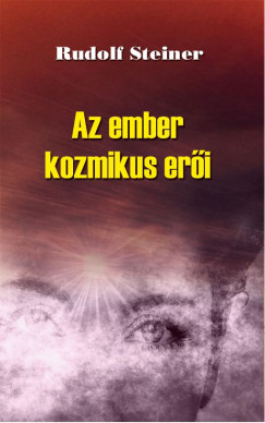 Rudolf Steiner - Az ember kozmikus eri