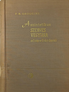 Philip Herkimer Groggins - A szintetikus szerves vegyipar alapeljárásai