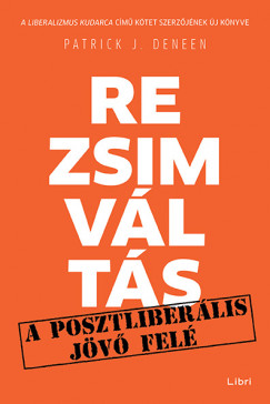 Patrick J. Deneen - Rezsimvlts