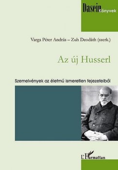 Varga Pter Andrs  (Vl.) - Zuh Deodth  (Vl.) - Az j Husserl - Szemelvnyek az letm ismeretlen fejezeteibl