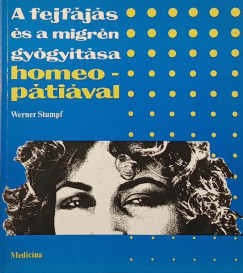 Werner Stumpf - A fejfájás és migrén gyógyítása homeopátiával