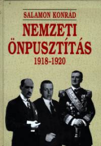 Salamon Konrd - Nemzeti npusztts 1918-1920