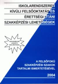 Kerekes gnes - Iskolarendszeren kvli felsoktats s rettsgi utni szakkpzsi lehetsgek 2004