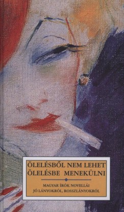 Ady Endre - Balzs Bla - Br Lajos - Csth Gza - Heltai Jen - Hevesi Andrs - Hunyadi Sndor - Krdy Gyula - Laczk Gza - Nagy Lajos - Nagy Endre - rkny Istvn - Szini Gyula - Szomory Dezs - Tersnszky Jzsi Jen - Zsolt Bla - Krssi P. Jzsef  (Vl.) - lelsbl nem lehet lelsbe meneklni