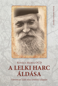 Kovács Márta Ocd - A lelki harc áldása