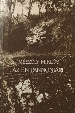 Mészöly Miklós - Az én Pannóniám
