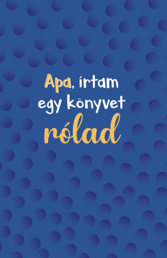 Apa, �rtam egy k�nyvet r�lad