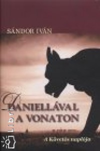 Sndor Ivn - Daniellval a vonaton - A kvets naplja