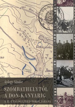 Gyrgy Sndor - Szombathelytl a Don-kanyarig + Vesztesglista