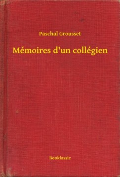 Paschal Grousset - M�moires d'un coll�gien