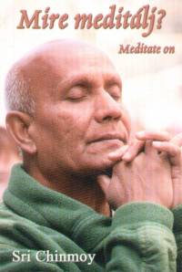 Sri Chinmoy - Mire meditlj?