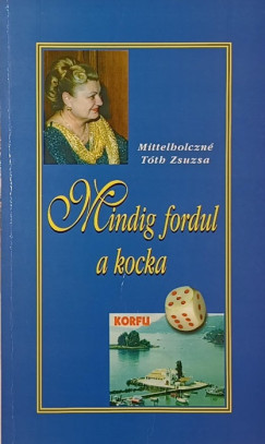 Mittelholczné Tóth Zsuzsa - Mindig fordul a kocka