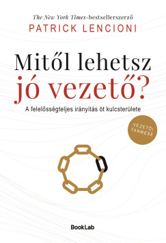 Patrick Lencioni - Mitől lehetsz jó vezető?