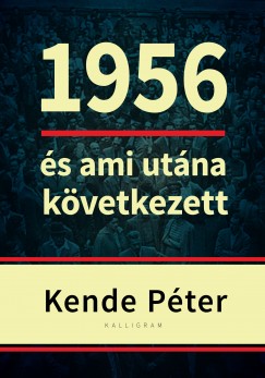Kende Pter - 1956 s ami utna kvetkezett