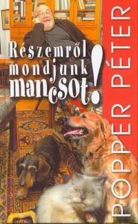 Popper Pter - Rszemrl mondjunk mancsot!