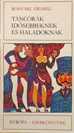 Bohumil Hrabal - T�nc�r�k id�sebbeknek �s halad�knak