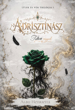 Albu Henrietta - Adrisztinász. Tiltott vágyak