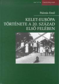 Palots Emil - Kelet-Eurpa trtnete a 20. szzad els felben