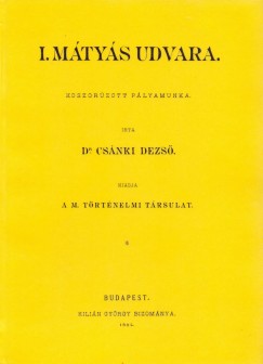Dr. Csnki Dezs - I. Mtys udvara
