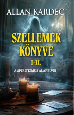 Allan Kardec - Szellemek knyve I-II.