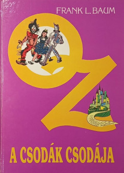 L. Frank Baum - Oz, a csodák csodája