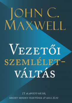 John C. Maxwell - Vezeti szemlletvlts