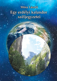 Mra Lszl - Egy erdlyi kalandor szljegyzetei
