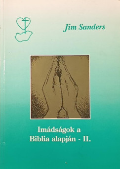 Jim Sanders - Imdsgok a Biblia alapjn II.
