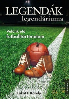 Lakat T. Kroly - Legendk legendriuma