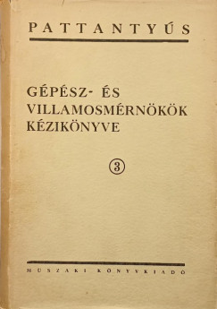 Pattantyús gépész- és villamosmérnökök kézikönyve 3.