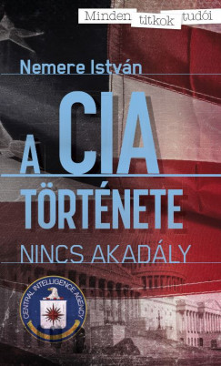 Nemere Istvn - Kovcs Lszl  (Szerk.) - A CIA trtnete