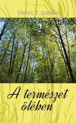 Elekes T. Izabella - A termszet lben
