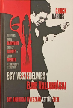 Chuck Barris - Egy veszedelmes elme vallom�sai