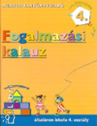 Antaln Dr. Szab gnes - Bacs Mnika - Vas Zoltnn - Fogalmazsi kalauz 4 o.