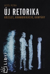 Aczél Petra - Új retorika