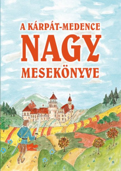 Szab Pl Csaba  (Szerk.) - A Krpt-medence nagy meseknyve