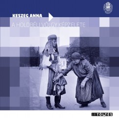 Keszeg Anna - A holdbli vlgy kpzelete