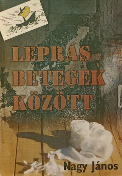Nagy Jnos - Leprs betegek kztt