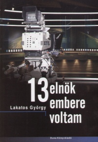 Lakatos Gyrgy - 13 elnk embere voltam