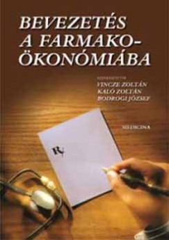 Bodrogi Jzsef  (Szerk.) - Kal Zoltn  (Szerk.) - Vincze Zoltn  (Szerk.) - Bevezets a farmakkonmiba
