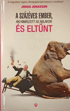 Jonas Jonasson - A százéves ember, aki kimászott az ablakon és eltűnt