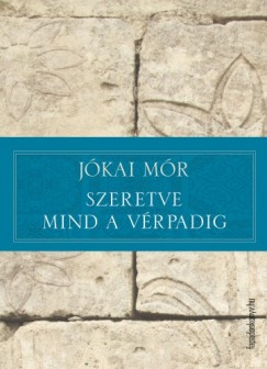 Jkai Mr - Szeretve mind a vrpadig