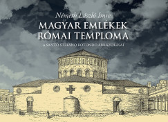 Nmeth Lszl Imre - Magyar emlkek rmai temploma