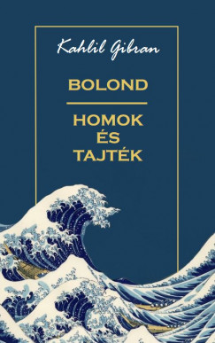 Kahlil Gibran - Bolond, homok és tajték