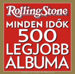 Joel Levy  (Szerk.) - Rolling Stone - Minden idk 500 legjobb albuma