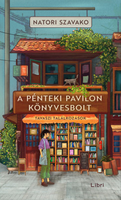 Natori Szavako - A Pénteki Pavilon könyvesbolt - Tavaszi találkozások